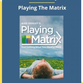 Mike Dooley – Playing The Matrix