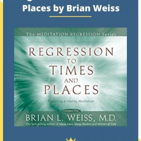 Regression to Times and Places by Brian Weiss