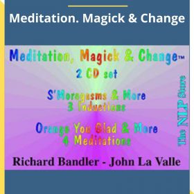 Richard Bandler – Meditation, Magick & Change