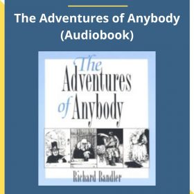 Richard Bandler – The Adventures of Anybody (Audiobook)