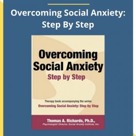 Richards Ph.D Thomas A. – Overcoming Social Anxiety: Step By Step