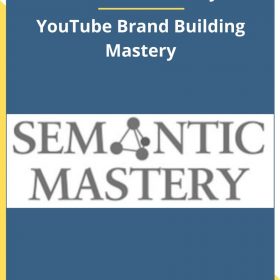 Semantic Mastery – YouTube Brand Building Mastery