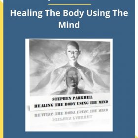 Stephen Parkhill – Healing The Body Using The Mind