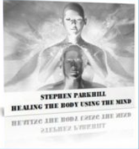 Stephen Parkhill – Healing The Body Using The Mind