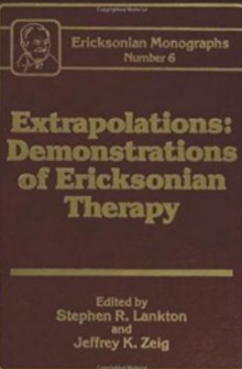 Stephen R. Lankton, Jeffrey Zeig – Extrapolations: Demonstrations Of Ericksonian Therapy