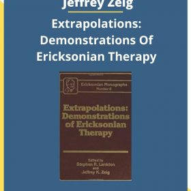 Stephen R. Lankton, Jeffrey Zeig – Extrapolations: Demonstrations Of Ericksonian Therapy