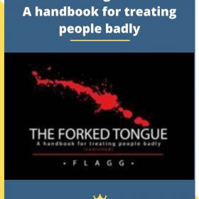 The Forked Tongue Revisited: A handbook for treating people badly