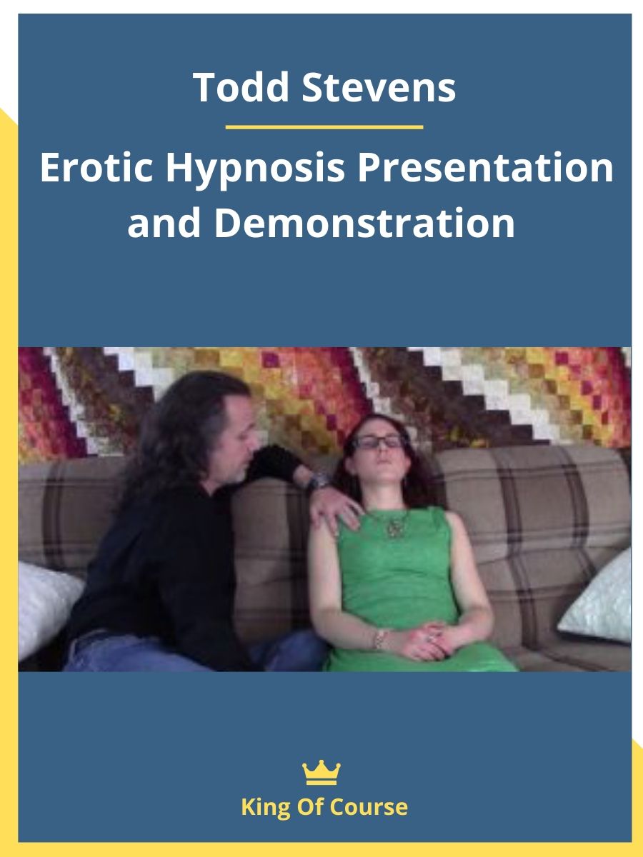 Todd Stevens – Erotic Hypnosis Presentation and Demonstration | LOADCOURSE  - Best Discount Trading & Marketing Courses