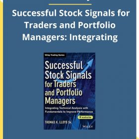 Tom K. Lloyd – Successful Stock Signals for Traders and Portfolio Managers: Integrating