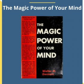 Walter M. Germain – The Magic Power of Your Mind