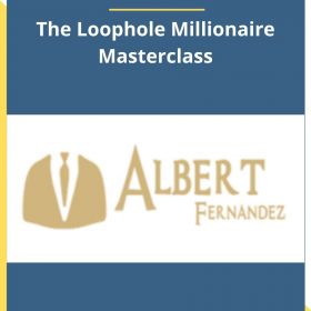 Albert Fernandez – The Loophole Millionaire Masterclass