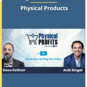 Anik Singal and Dave Kettner – Physical Products