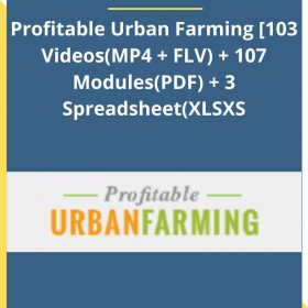 Curtis Stone – Profitable Urban Farming [103 Videos(MP4 + FLV) + 107 Modules(PDF) + 3 Spreadsheet(XLSXS