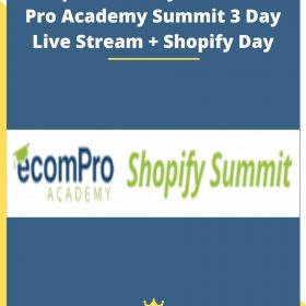 Ecomproacademy.com – eCom Pro Academy Summit 3 Day Live Stream + Shopify Day