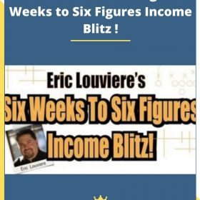 Eric Louviere Coaching – Six Weeks to Six Figures Income Blitz !