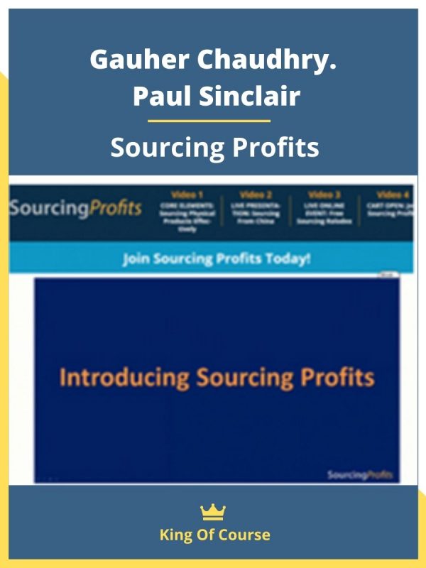 Gauher Chaudhry. Paul Sinclair – Sourcing Profits