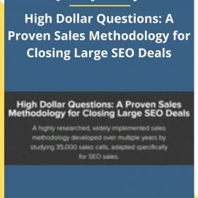 Jimmy Kelley – High Dollar Questions: A Proven Sales Methodology for Closing Large SEO Deals