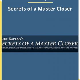 Mike Kaplan – Secrets of a Master Closer