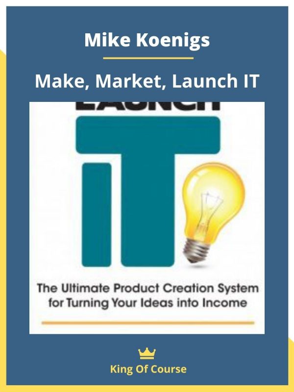 Download Mike Koenigs – Make, Market, Launch IT