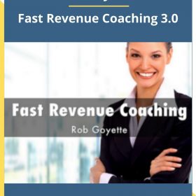 Rob Goyette – Fast Revenue Coaching 3.0