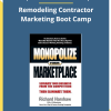 Monopolize Your Marketplace – Remodeling Contractor Marketing Boot Camp