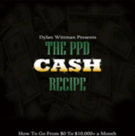 Dylan Wittman – The PPD Cash Recipe