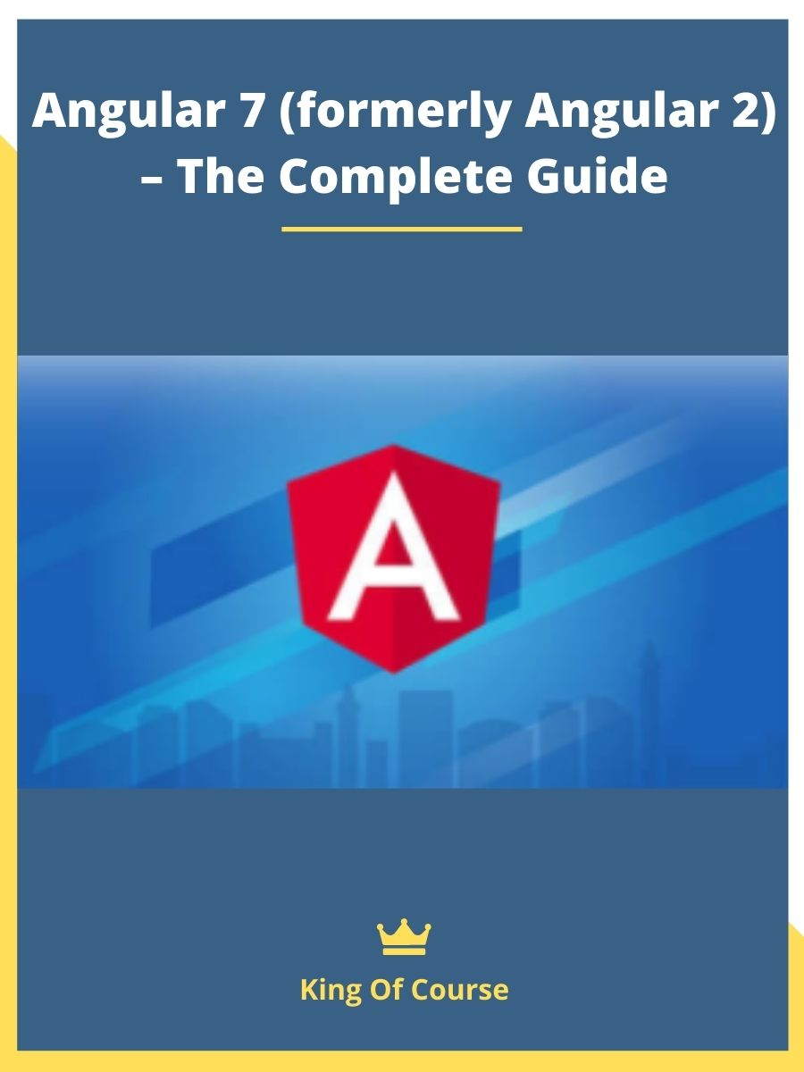 Angular 7 (formerly Angular 2) – The Complete Guide | LOADCOURSE - Best ...