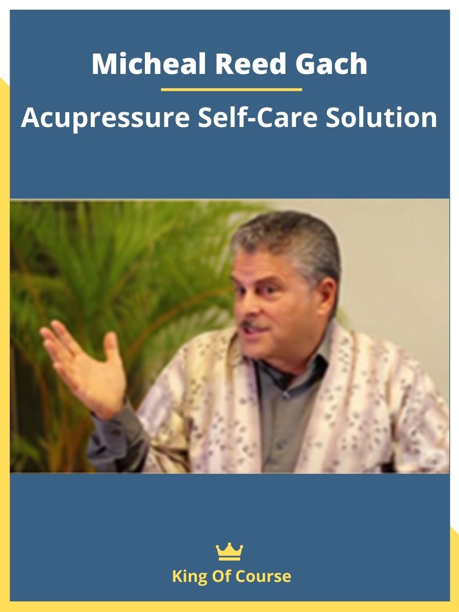 Micheal Reed Gach Acupressure Self Care Solution LOADCOURSE Best