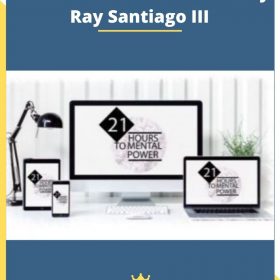 21 Hours To Mental Power by Ray Santiago III