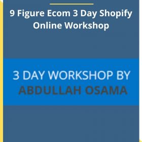 Abdullah Osama – 9 Figure Ecom 3 Day Shopify Online Workshop