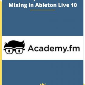 Academy.fm Advanced Mixing in Ableton Live 10