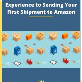 Amazon FBA: From No-Experience to Sending Your First Shipment to Amazon