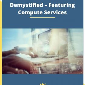 Amazon Web Services Demystified – Featuring Compute Services