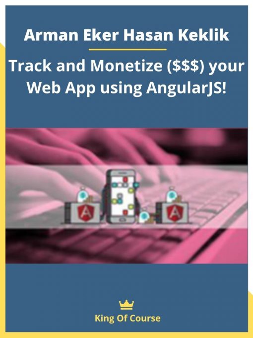 Arman Eker Hasan Keklik – Track and Monetize ($$$) your Web App using AngularJS!