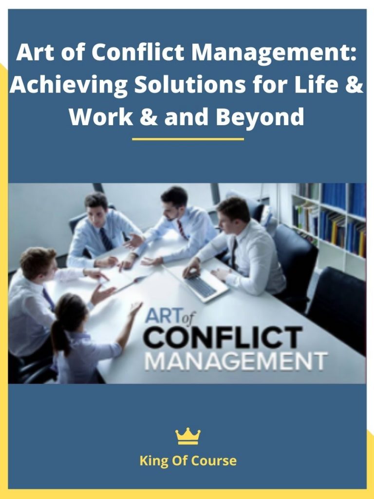 Art of Conflict Management Achieving Solutions for Life & Work & and