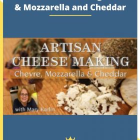 Artisan Cheese Making: Chevre & Mozzarella and Cheddar