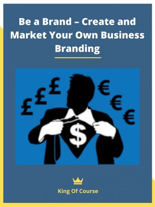 Be a Brand – Create and Market Your Own Business Branding