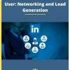 Become a LinkedIn Power User_ Networking and Lead Generation