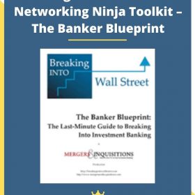 Breaking into Wall Street – Networking Ninja Toolkit – The Banker Blueprint