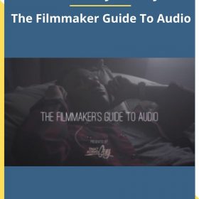 Brenden Bytheway – The Filmmaker Guide To Audio