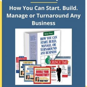 Brian Tracy – How You Can Start. Build. Manage or Turnaround Any Business