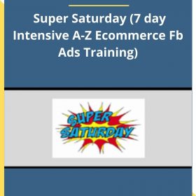 Chris Reiff – Super Saturday (7 day Intensive A-Z Ecommerce Fb Ads Training)