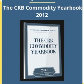 Commodity Research Bureau – The CRB Commodity Yearbook 2012