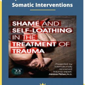 Complex Trauma and Shame – Somatic Interventions