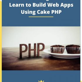 Eduonix Learning Solutions – Learn to Build Web Apps Using Cake PHP