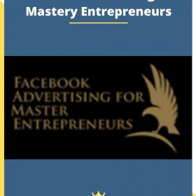 Facebook Advertising For Mastery Entrepreneurs