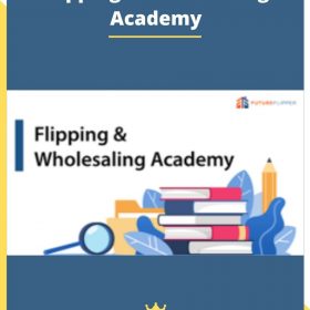 Flipping & Wholesaling Academy