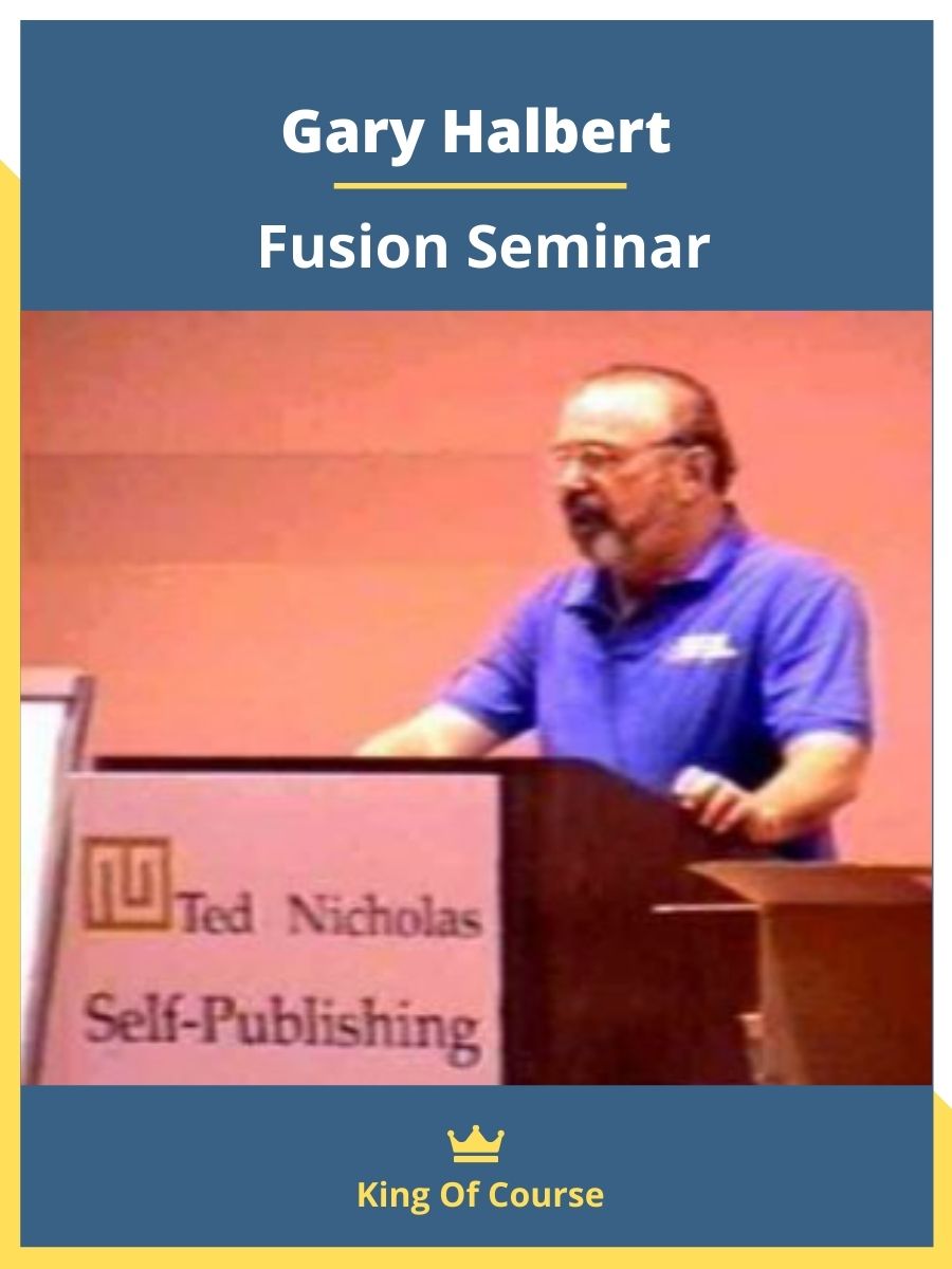 Gary Halbert – Fusion Seminar | LOADCOURSE - Best Discount Trading ...