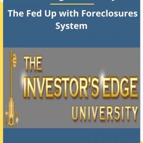 Investorsedgeuniversity.com – The Fed Up with Foreclosures System