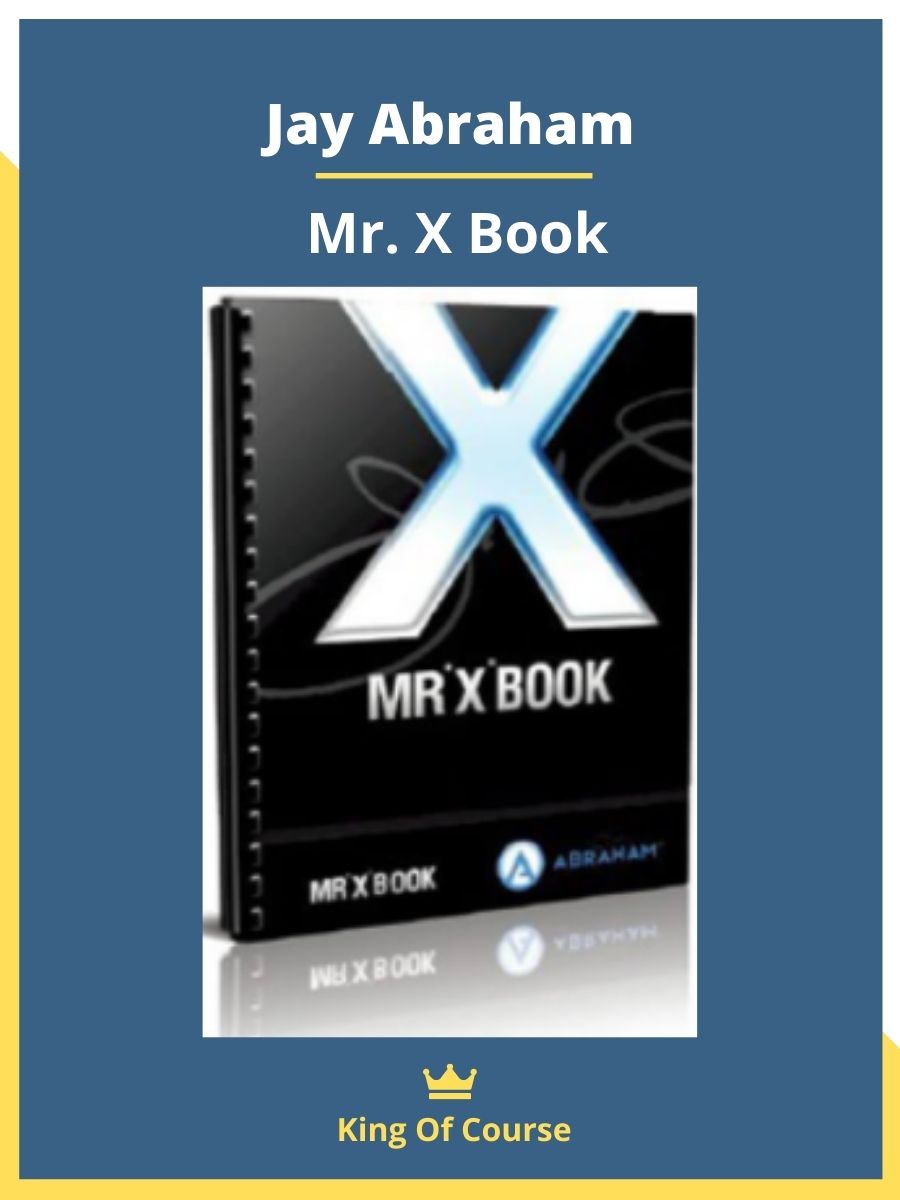 Mr. X by Jay Abraham : Mr.X Marketing Consultant Jay Abraham Direct